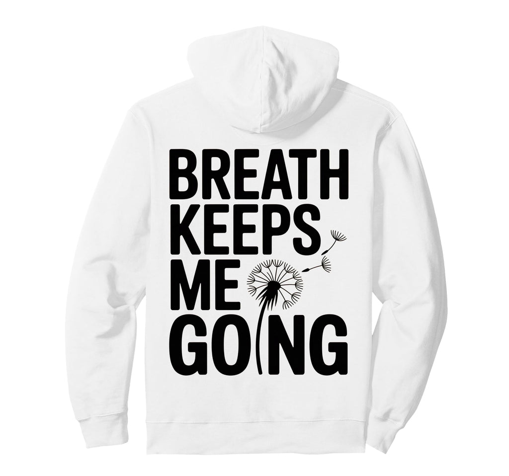 Breath Keeps Me Going Inspirational Hoodie - Unique Graphic Unisex - T-Shirt, Sweatshirt, Hoodie