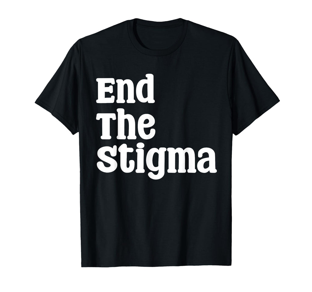 End Stigma Mental Health Awareness T-Shirt - Novelty Apparel Men Women - T-Shirt, Sweatshirt, Hoodie