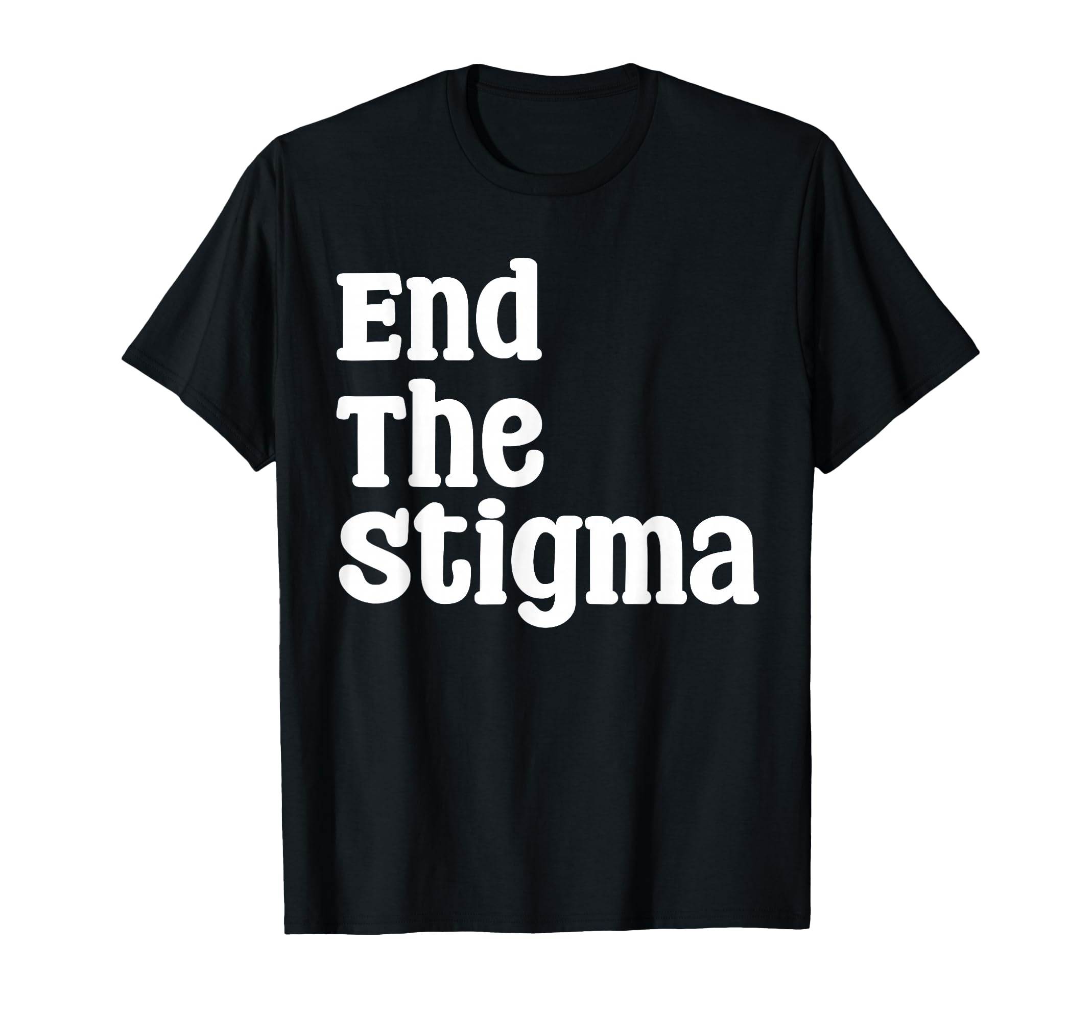 End Stigma Mental Health Awareness T-Shirt - Novelty Apparel Men Women - T-Shirt, Sweatshirt, Hoodie