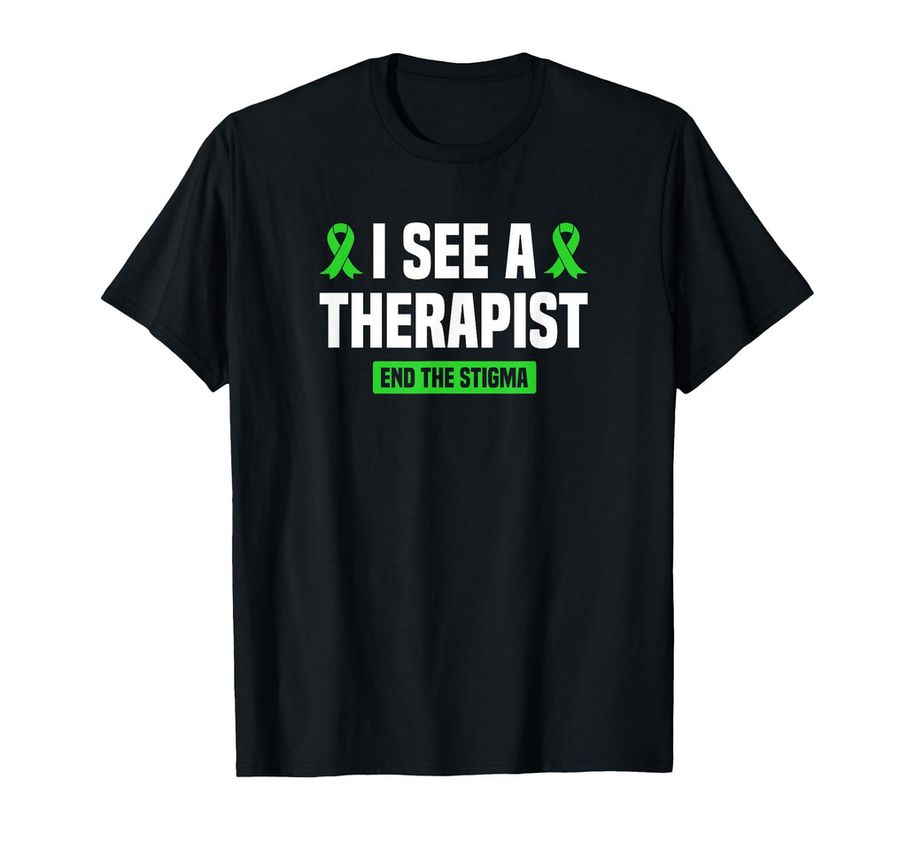 I See Therapist End Stigma Mental Health T-Shirt - Graphic Print Unisex - T-Shirt, Sweatshirt, Hoodie