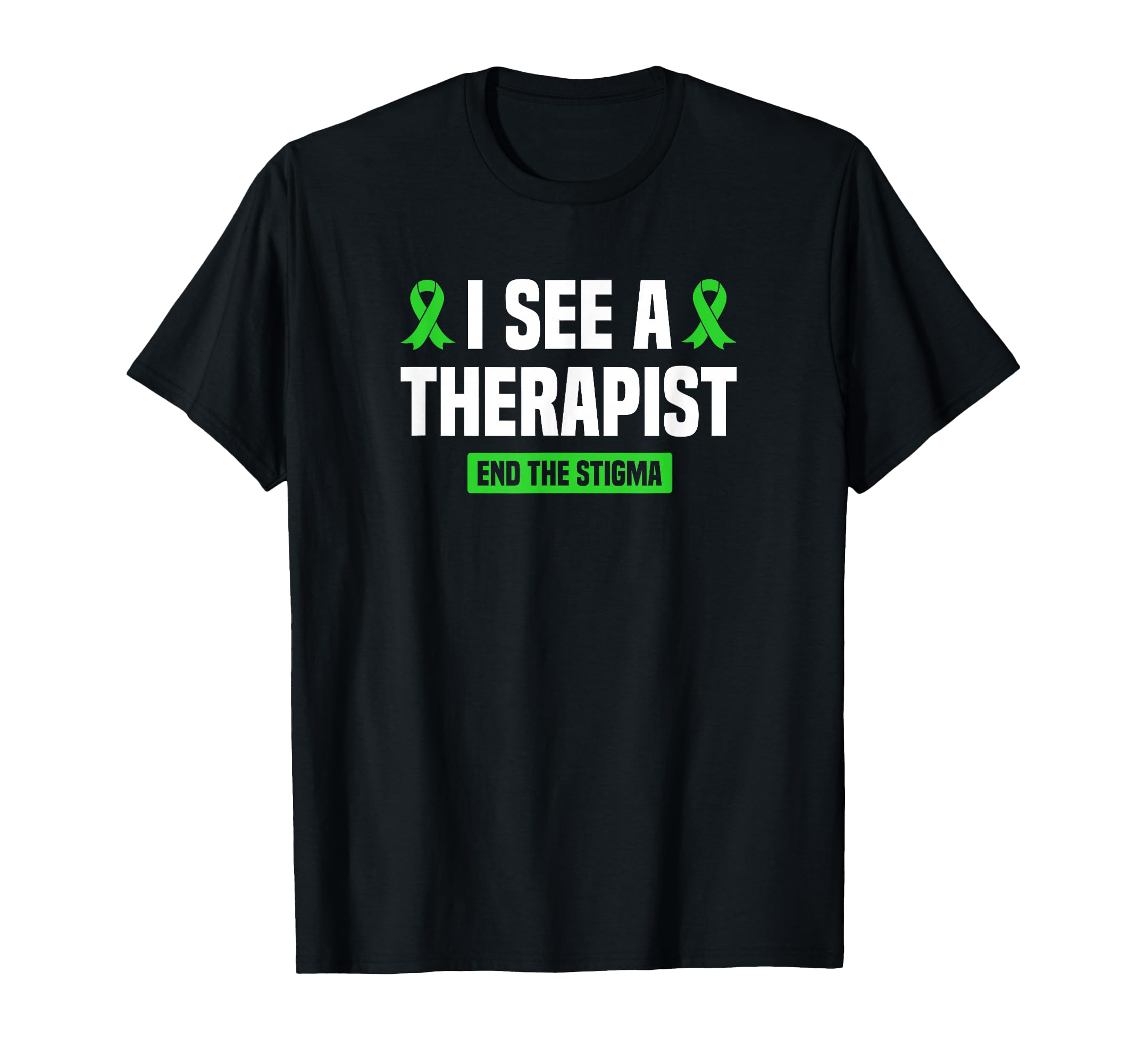 I See Therapist End Stigma Mental Health T-Shirt - Graphic Print Unisex - T-Shirt, Sweatshirt, Hoodie
