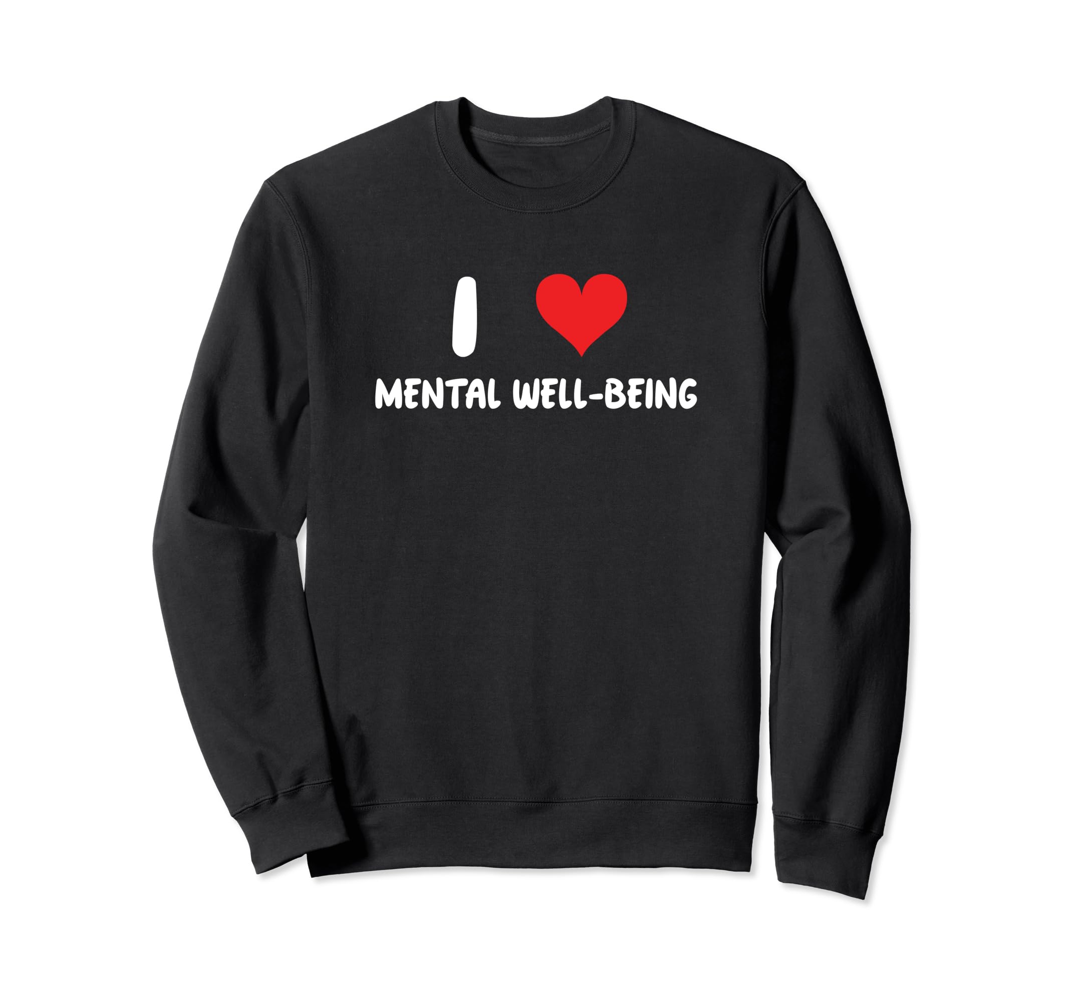 I Love Mental Well Being Heart Self Sweatshirt - Minimalist Print Unisex - T-Shirt, Sweatshirt, Hoodie