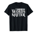 Your Words Matter Mental Health T-Shirt - Fun Novelty Design Unisex - T-Shirt, Sweatshirt, Hoodie