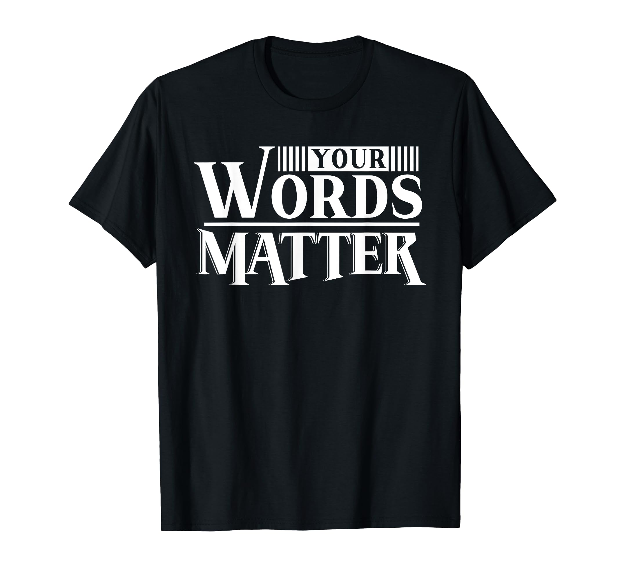 Your Words Matter Mental Health T-Shirt - Fun Novelty Design Unisex - T-Shirt, Sweatshirt, Hoodie