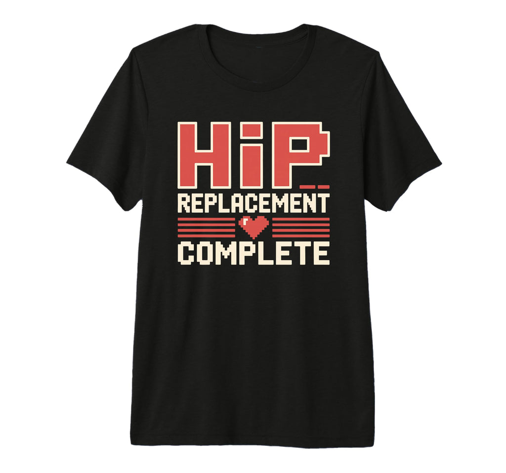 Hip Replacement Surgery Recovery Healing T-Shirt - Trendy Graphic Unisex - T-Shirt, Sweatshirt, Hoodie
