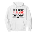 If Lost Return Me To Library Funny Bookworm Hoodie - Trendy Graphic Unisex - T-Shirt, Sweatshirt, Hoodie