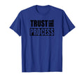 Trust Process C604 Gym Workout T-Shirt - Casual Everyday Wear for Adults - T-Shirt, Sweatshirt, Hoodie