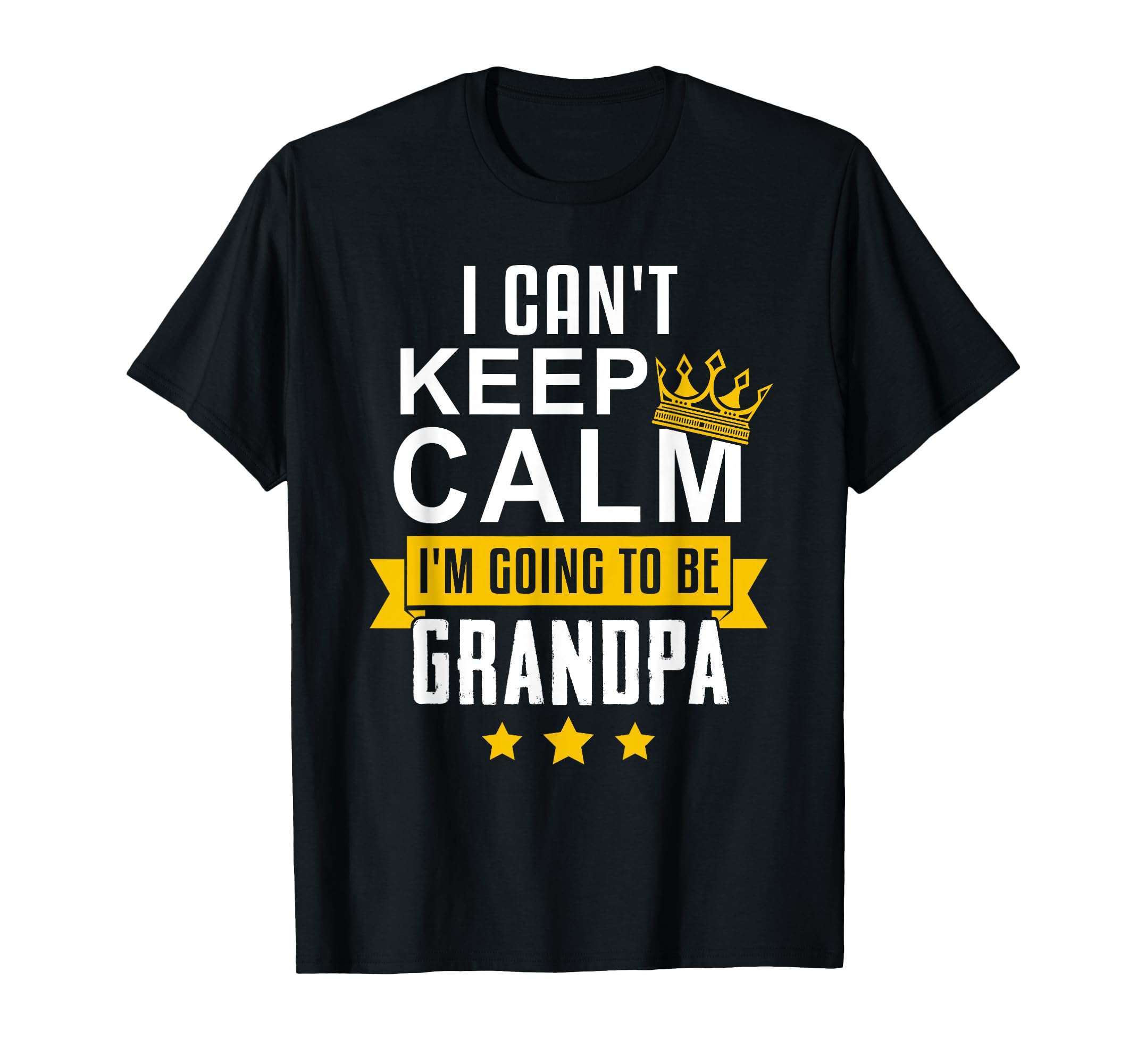 I Cant Keep Calm Im Going To Be Grandpa T-Shirt - Streetwear Style Unisex - T-Shirt, Sweatshirt, Hoodie