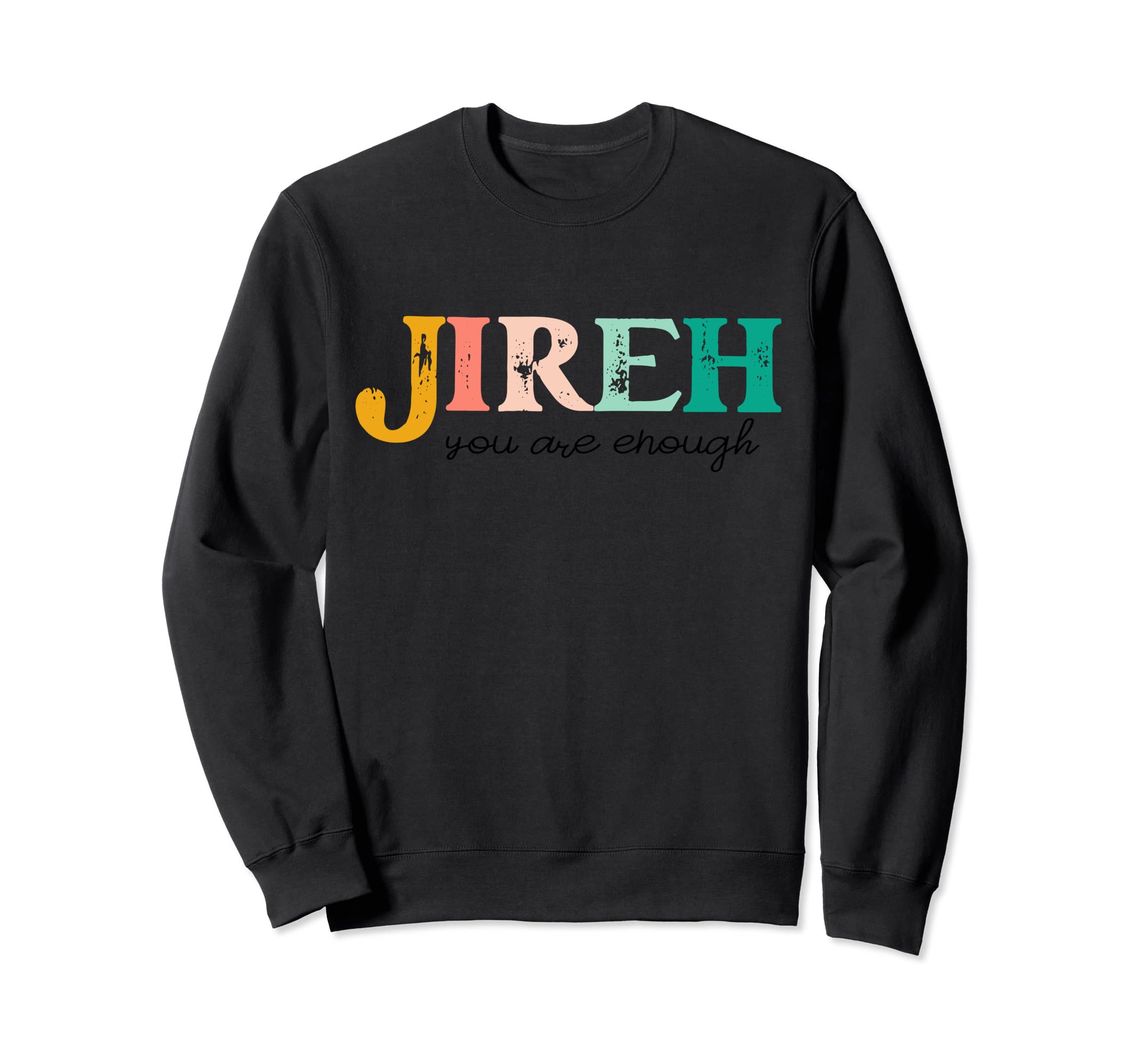 Jireh You Are Enough More Than Sweatshirt - Fun Novelty Design for Adults - T-Shirt, Sweatshirt, Hoodie