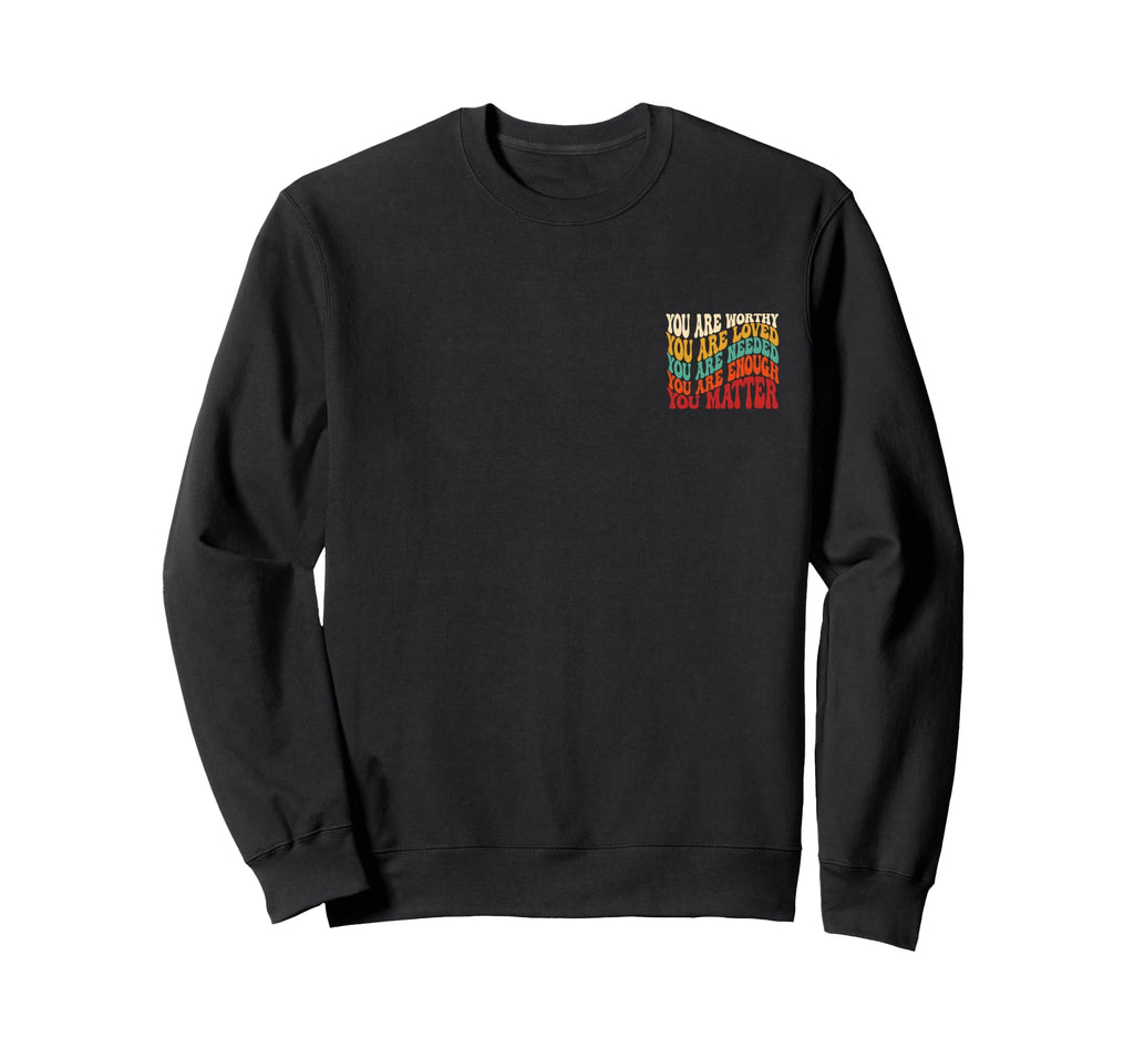 To Person Behind Me You Are Worthy Sweatshirt - Trendy Graphic Men Women - T-Shirt, Sweatshirt, Hoodie