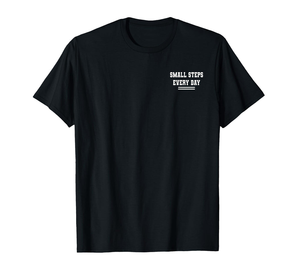 Small Steps Every Day Towards Goals Dreams T-Shirt - Trendy Graphic Unisex - T-Shirt, Sweatshirt, Hoodie