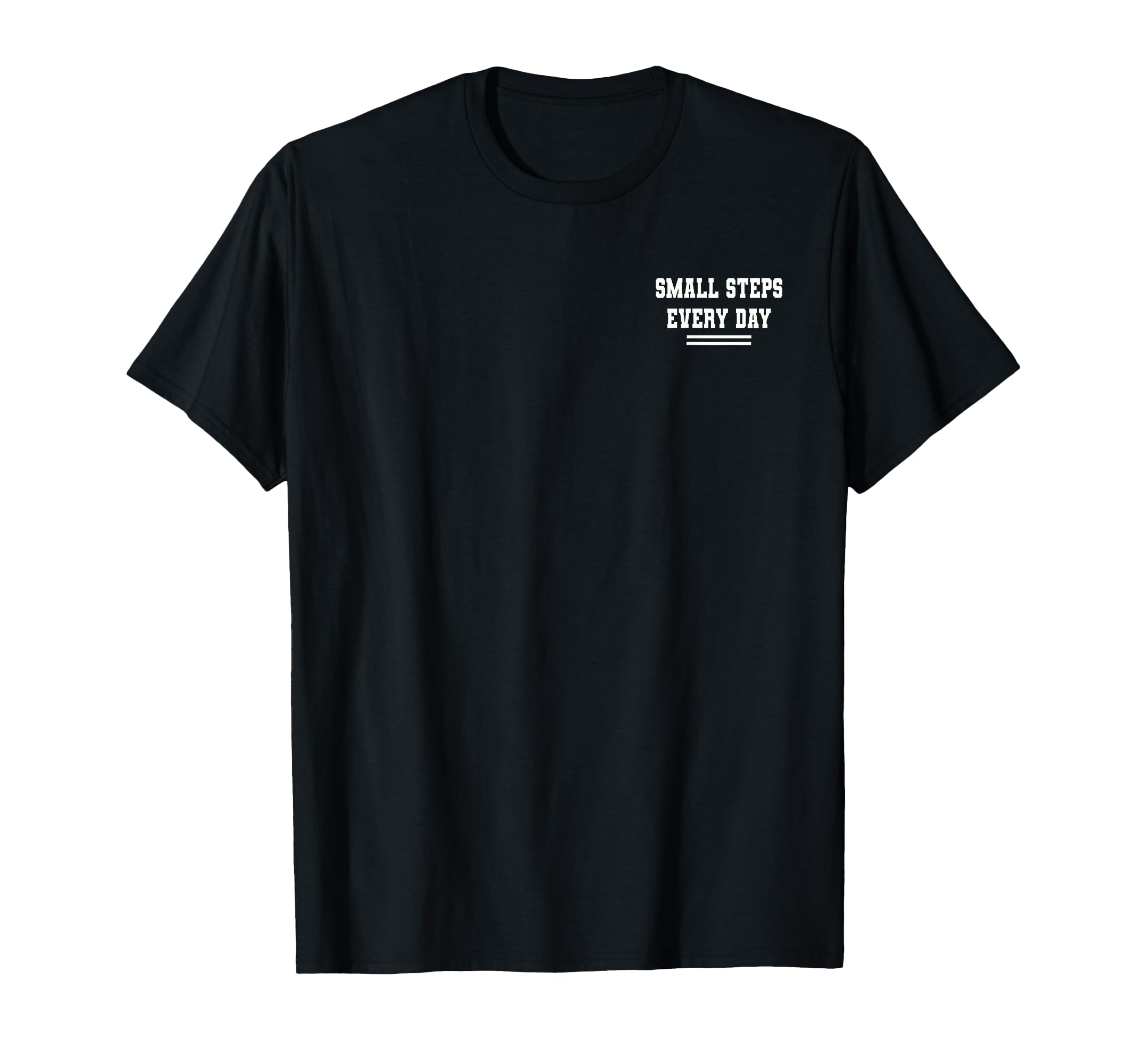 Small Steps Every Day Towards Goals Dreams T-Shirt - Trendy Graphic Unisex - T-Shirt, Sweatshirt, Hoodie
