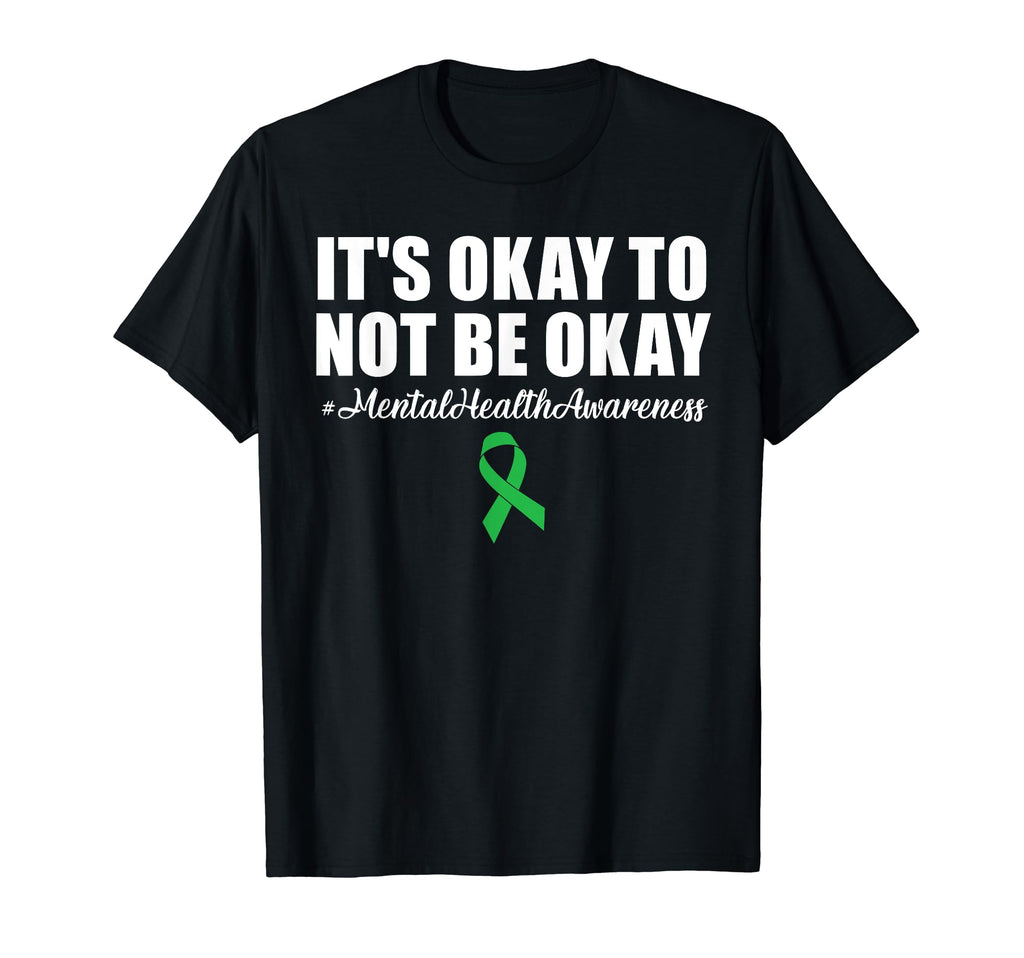 Its Okay To Not Be Okay Mental Health T-Shirt - Novelty Apparel Men Women - T-Shirt, Sweatshirt, Hoodie