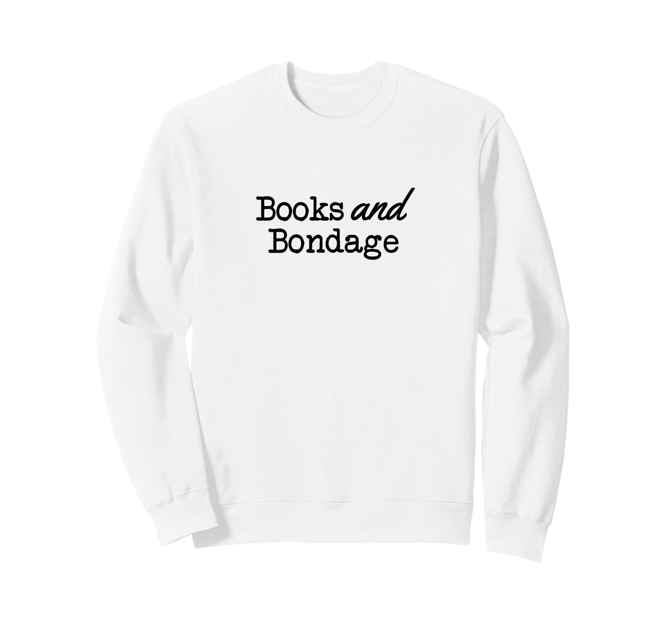 Books And Bondage Submission Book Sweatshirt - Novelty Apparel for Adults - T-Shirt, Sweatshirt, Hoodie