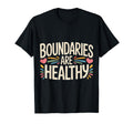 Boundaries Are Healthy Emotional Respect T-Shirt - Unique Graphic Unisex - T-Shirt, Sweatshirt, Hoodie