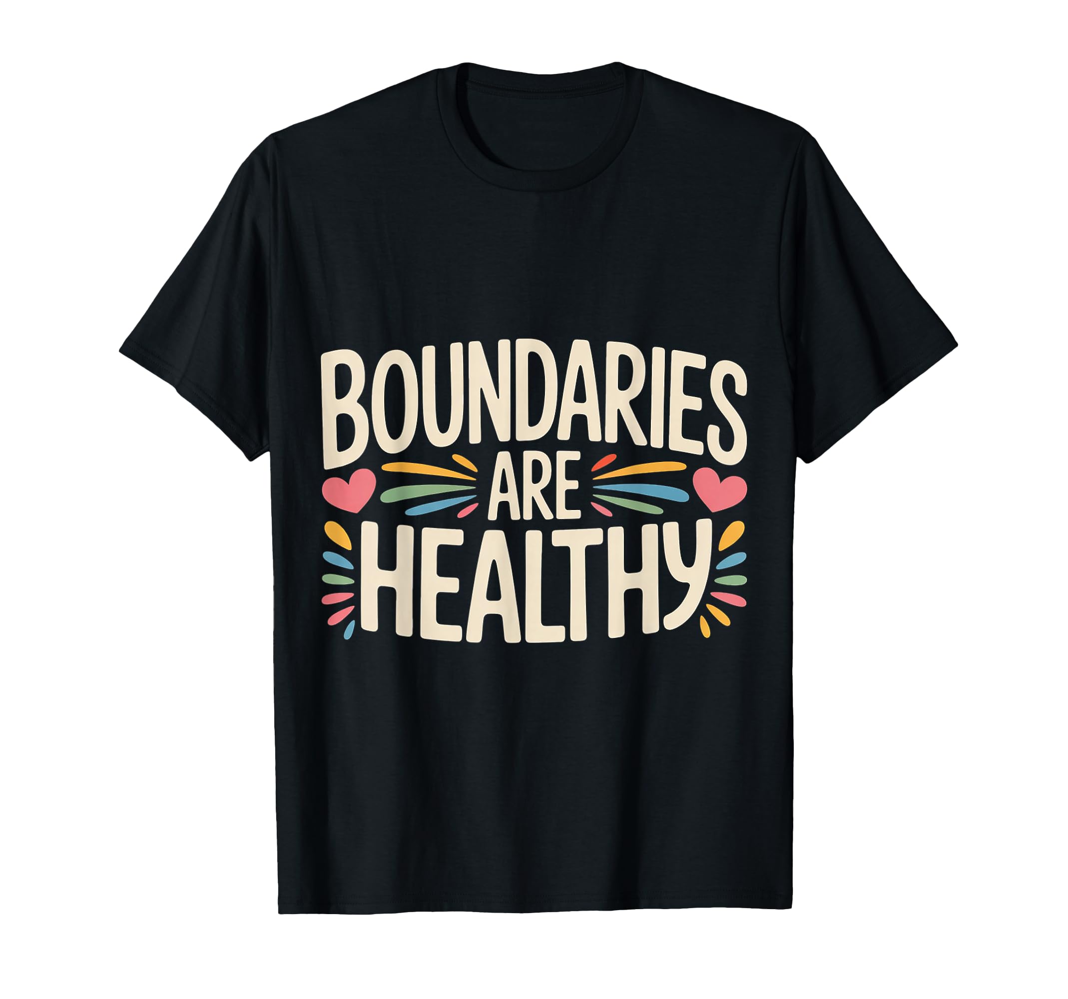 Boundaries Are Healthy Emotional Respect T-Shirt - Unique Graphic Unisex - T-Shirt, Sweatshirt, Hoodie