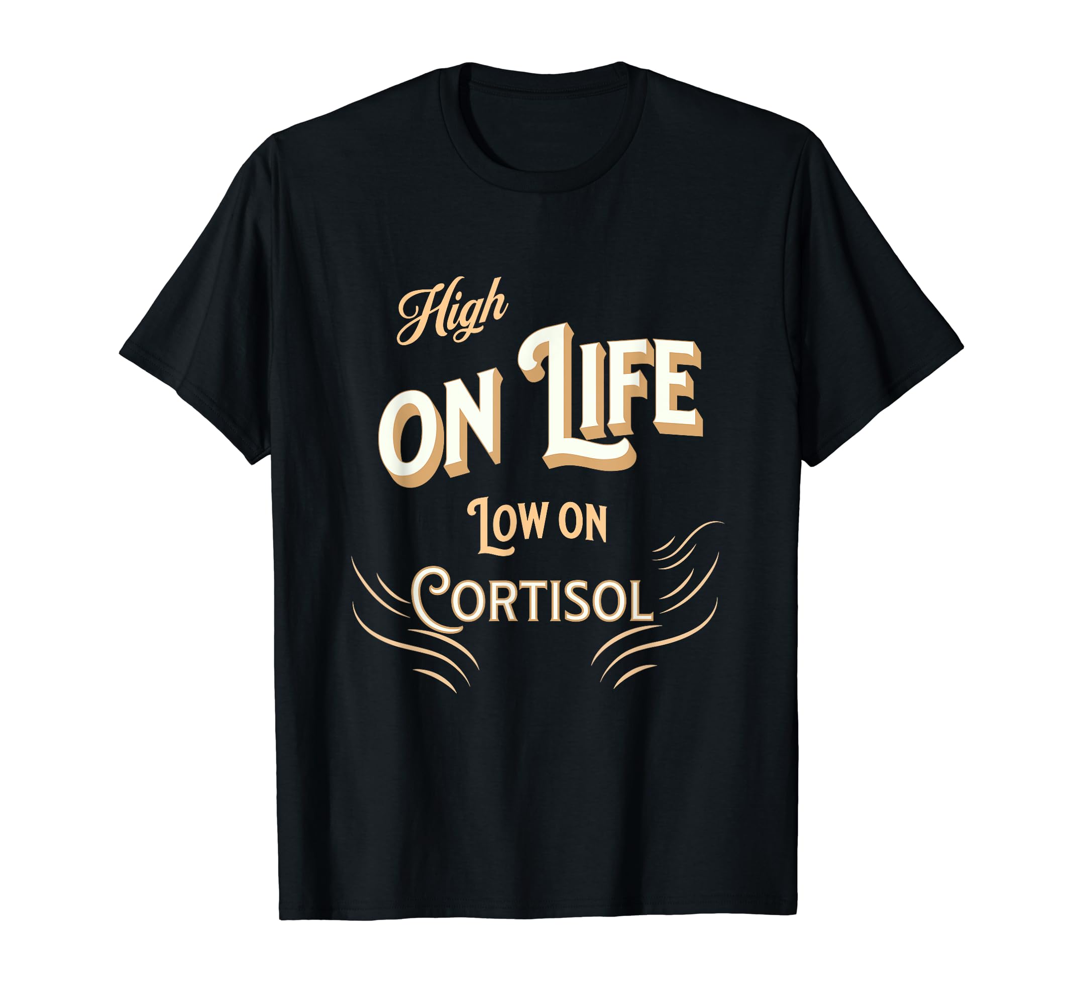 Stress Free Life Low Cortisol Anxiety T-Shirt - Trendy Graphic for Adults - T-Shirt, Sweatshirt, Hoodie