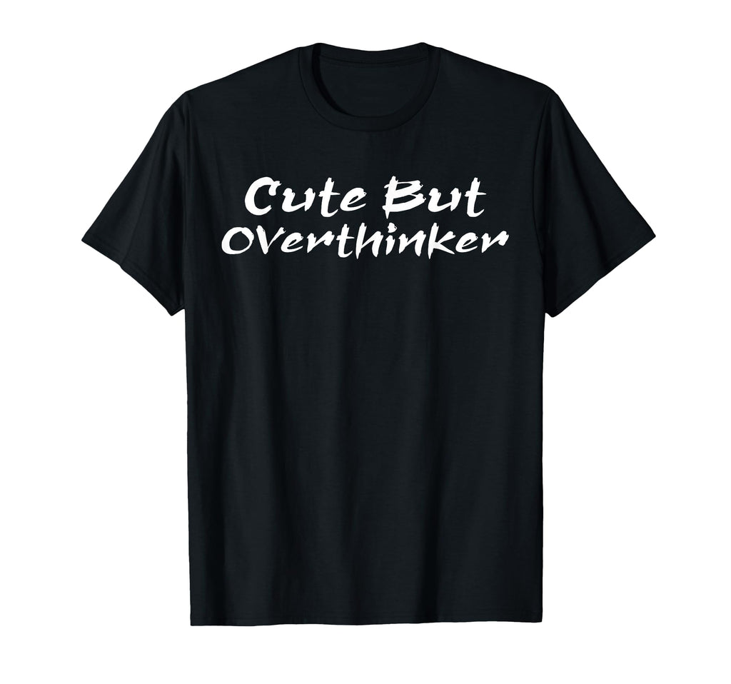 But Overthinker Funny Overthinking T-Shirt - Aesthetic Graphic Men Women - T-Shirt, Sweatshirt, Hoodie
