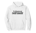 Professional Overthinker Funny Sarcasm Hoodie - Graphic Print Unisex - T-Shirt, Sweatshirt, Hoodie