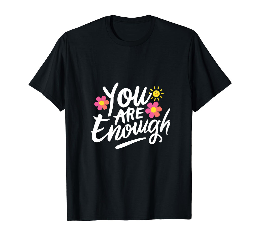 Dear Person Behind Me You Are Enough T-Shirt - Graphic Print for Adults - T-Shirt, Sweatshirt, Hoodie