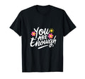 Dear Person Behind Me You Are Enough T-Shirt - Graphic Print for Adults - T-Shirt, Sweatshirt, Hoodie