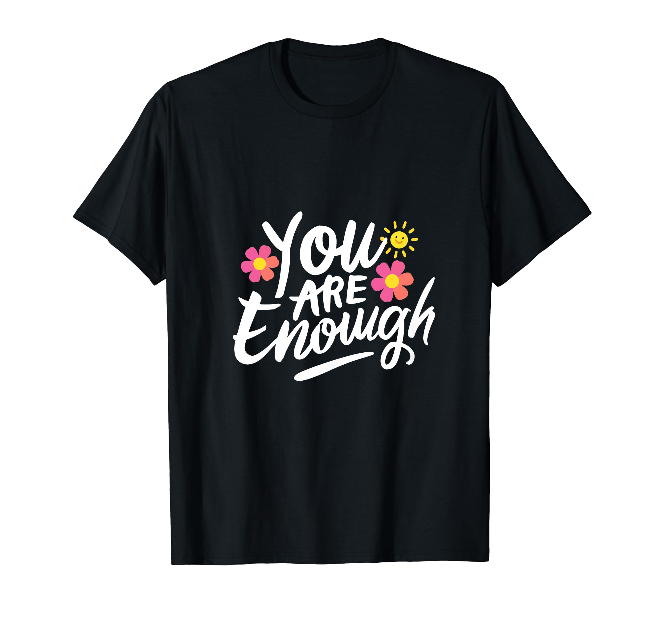 Dear Person Behind Me You Are Enough T-Shirt - Graphic Print for Adults - T-Shirt, Sweatshirt, Hoodie