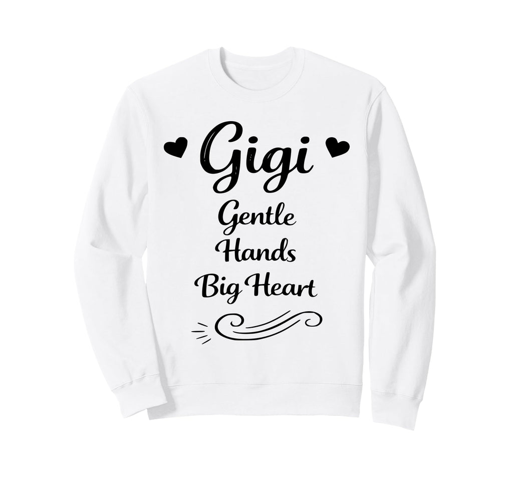 Gigi Gentle Hands Big Heart Grandkids Sweatshirt - Custom Art Print Unisex - T-Shirt, Sweatshirt, Hoodie