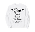Gigi Gentle Hands Big Heart Grandkids Sweatshirt - Custom Art Print Unisex - T-Shirt, Sweatshirt, Hoodie