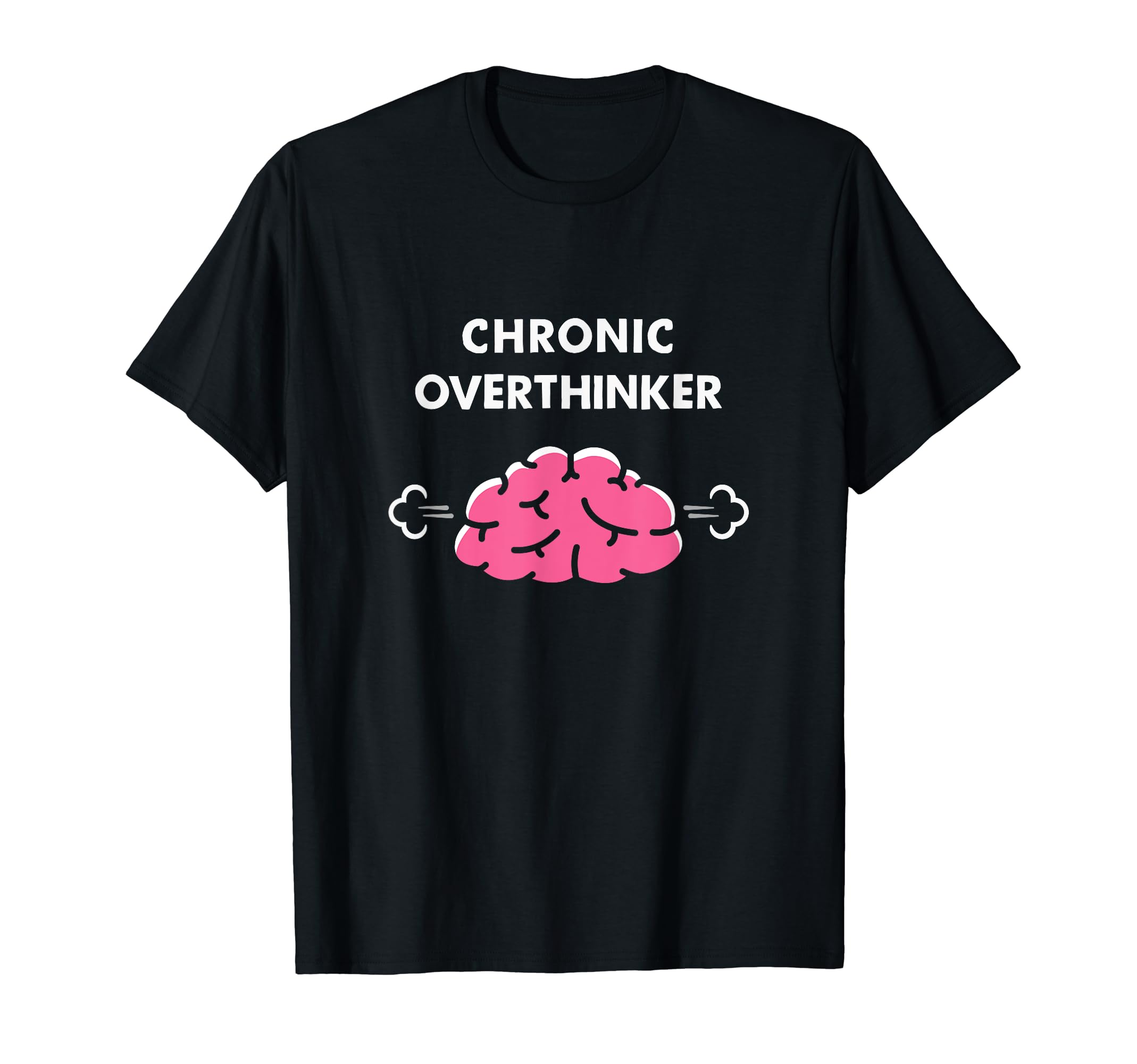 Chronic Overthinker Funny T-Shirt - Novelty Apparel for Adults - T-Shirt, Sweatshirt, Hoodie