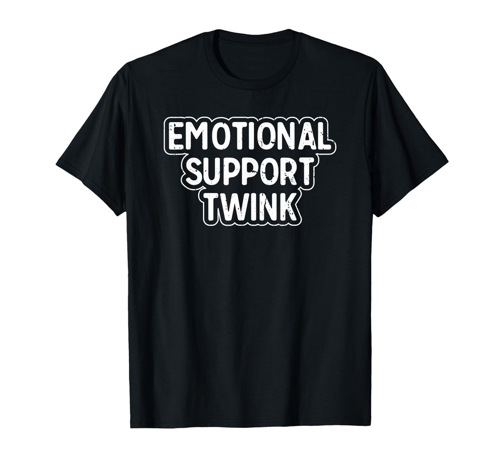 Emotional Support Twink Funny T-Shirt - Streetwear Style Unisex - T-Shirt, Sweatshirt, Hoodie