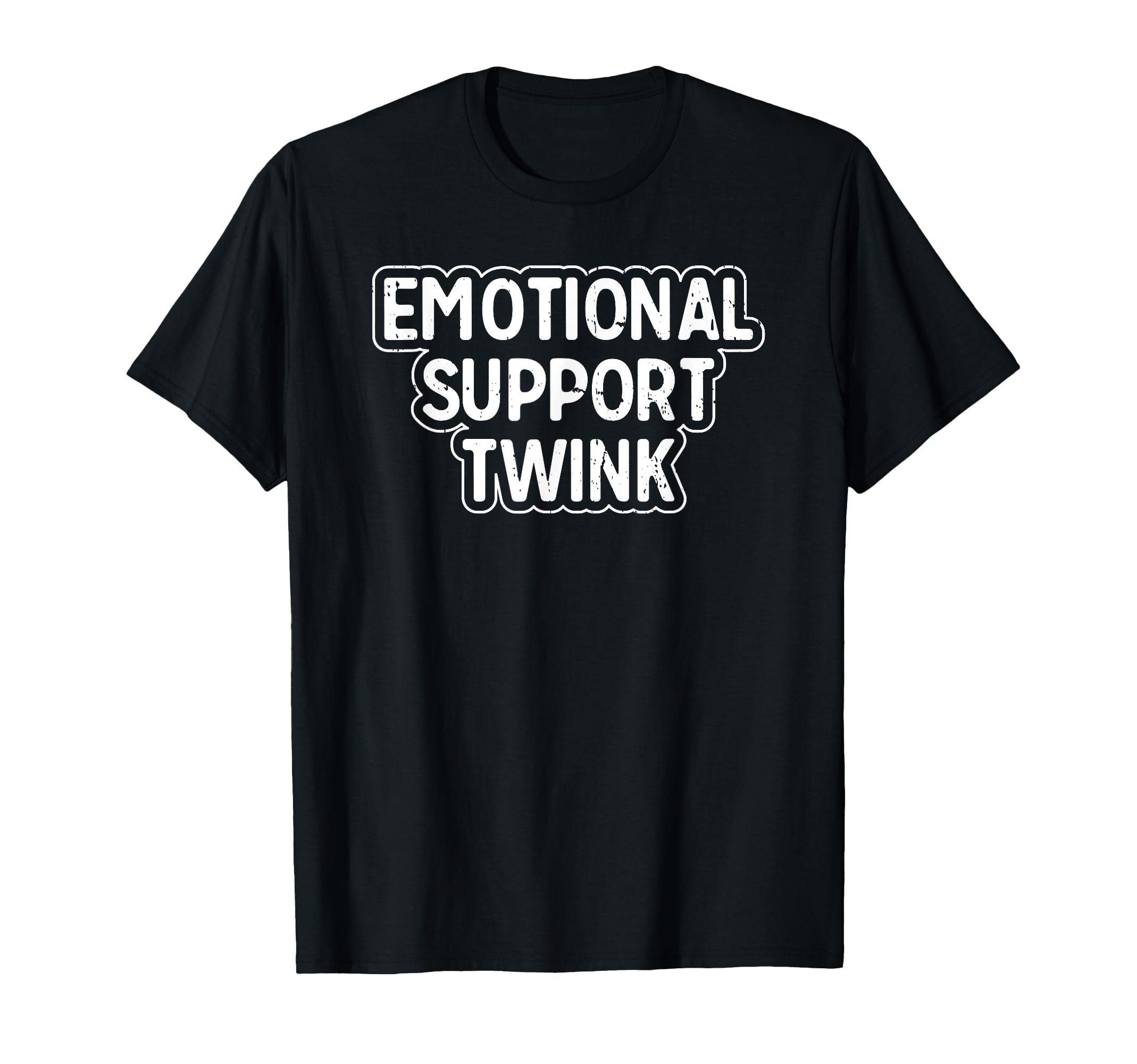 Emotional Support Twink Funny T-Shirt - Streetwear Style Unisex - T-Shirt, Sweatshirt, Hoodie