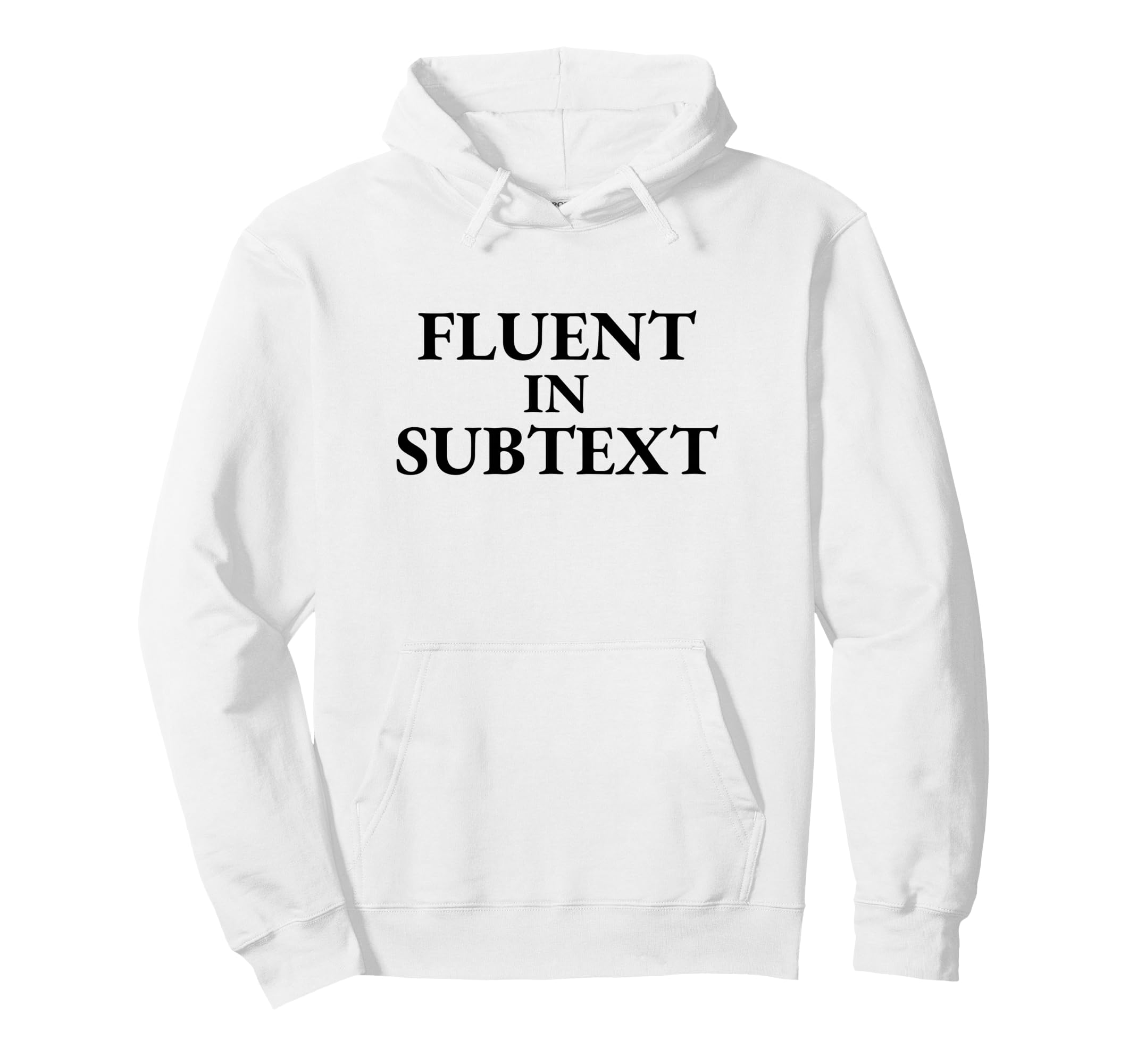 Fluent Subtext Funny Literary Typography Hoodie - Trendy Graphic Unisex - T-Shirt, Sweatshirt, Hoodie