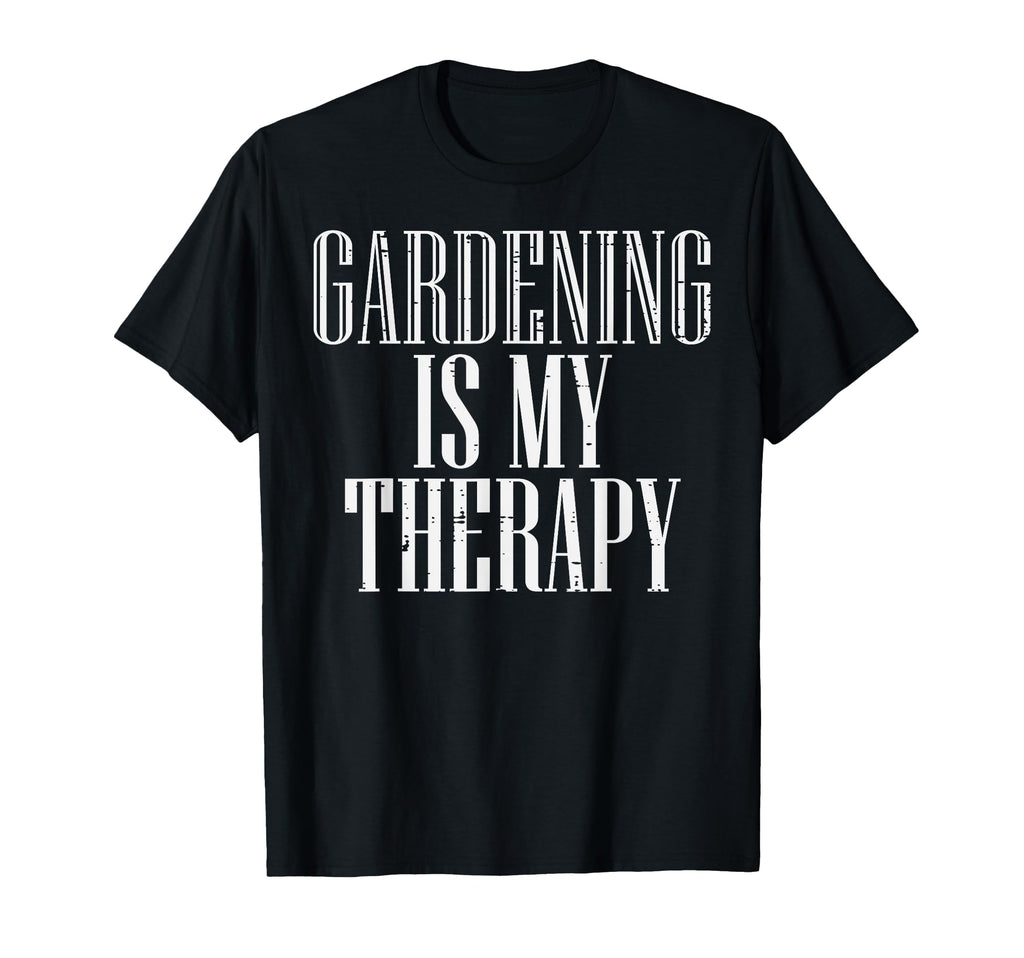Gardening Is My Therapy Plant Lover T-Shirt - Fun Novelty Design Unisex - T-Shirt, Sweatshirt, Hoodie
