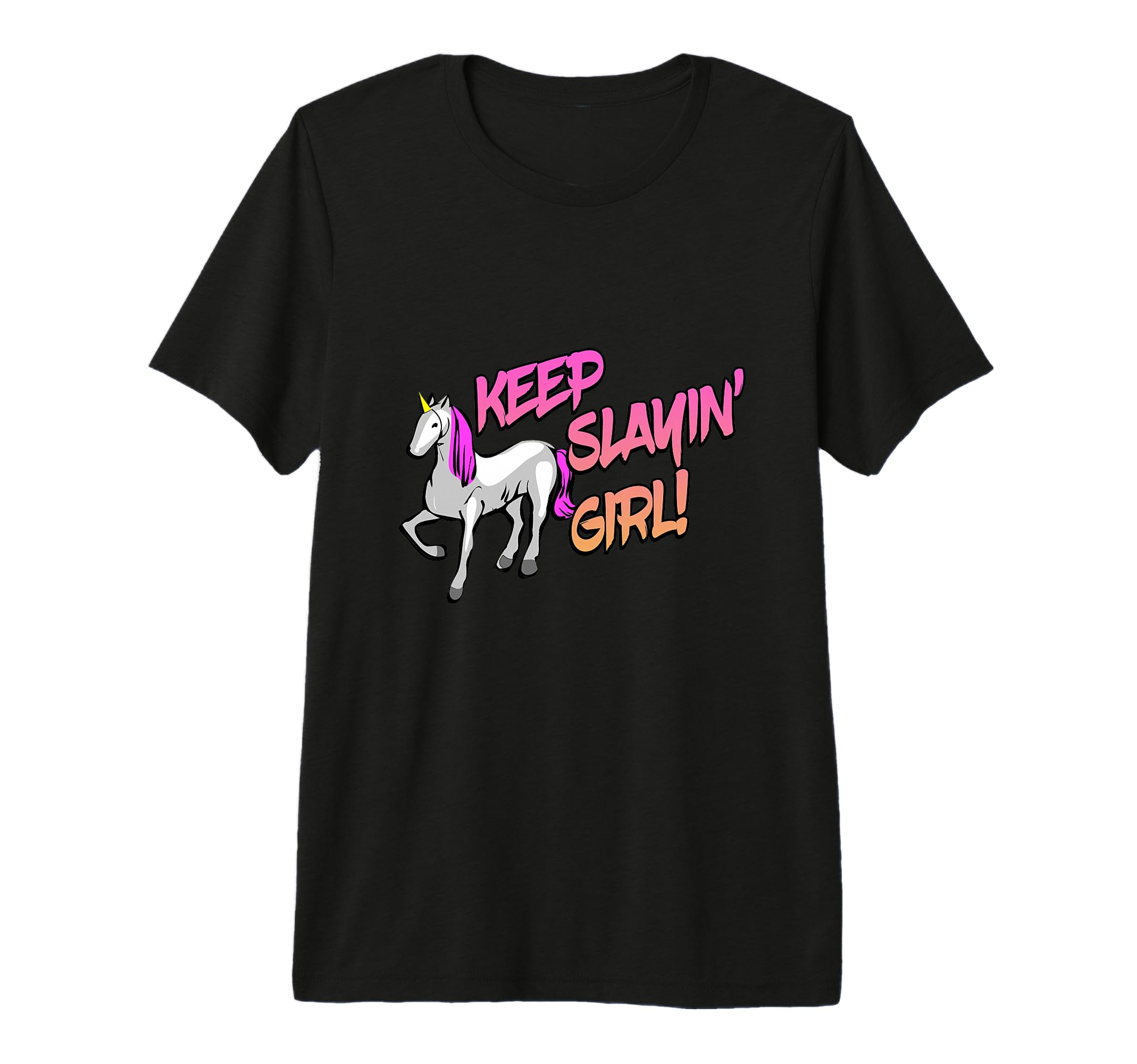 Keep Slaying Your Motto Statement Tri T-Shirt - Streetwear Style Unisex - T-Shirt, Sweatshirt, Hoodie