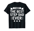 I Have Best Step Dad Ever Fathers T-Shirt - Casual Everyday Wear Men Women - T-Shirt, Sweatshirt, Hoodie