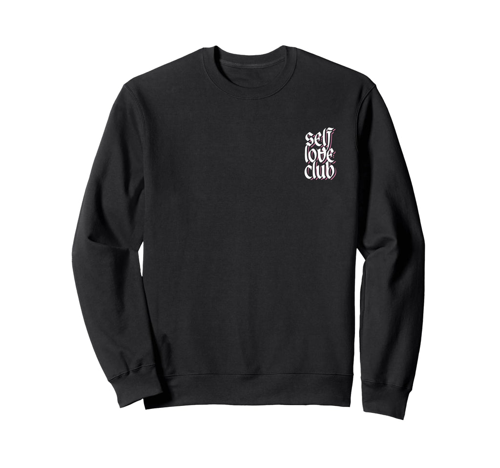 Self Love Club Sweatshirt - Fun Novelty Design Men Women - T-Shirt, Sweatshirt, Hoodie