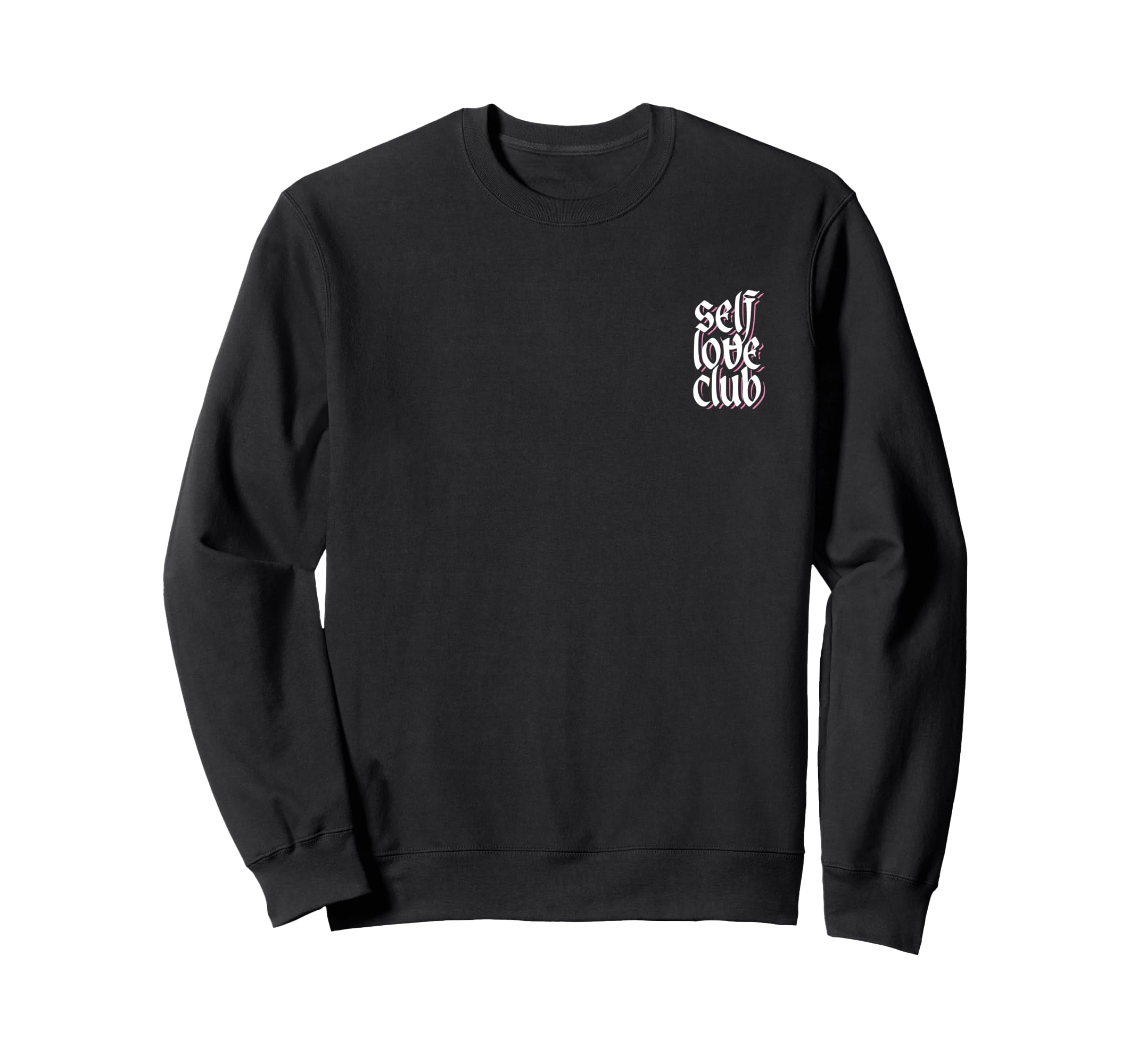 Self Love Club Sweatshirt - Fun Novelty Design Men Women - T-Shirt, Sweatshirt, Hoodie