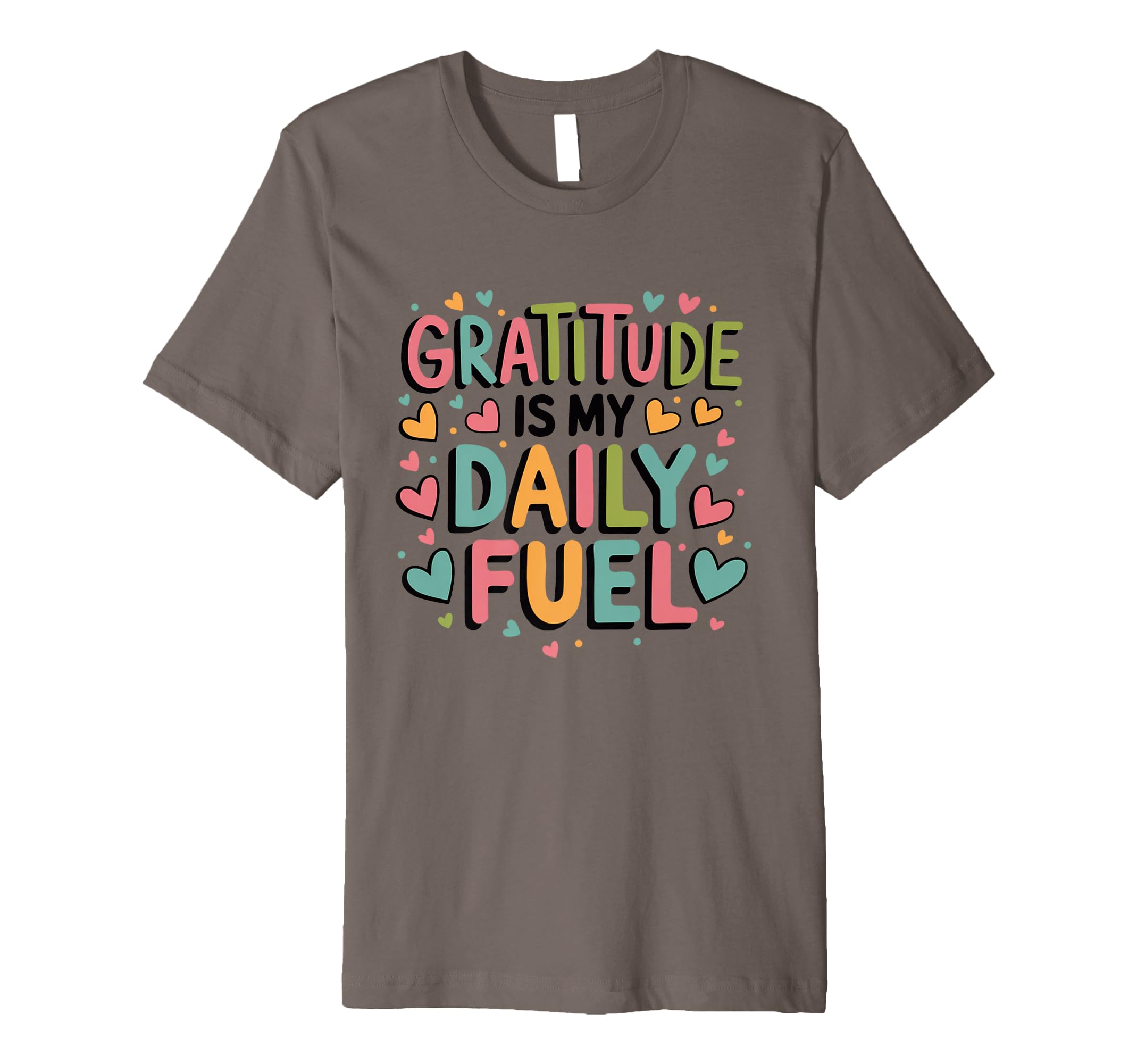 Gratitude Is My Daily Fuel T-Shirt - Fun Novelty Design for Adults - T-Shirt, Sweatshirt, Hoodie