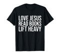 Love Jesus Read Books Lift Heavy T-Shirt - Unique Graphic for Adults - T-Shirt, Sweatshirt, Hoodie