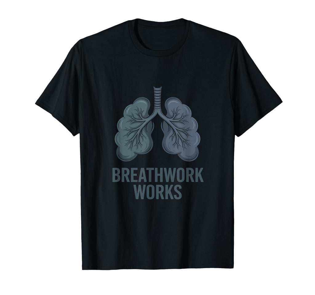 Breathwork Works Mindfulness T-Shirt - Fun Novelty Design Men Women - T-Shirt, Sweatshirt, Hoodie