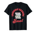 Probably Reading Smut Funny Book Lover T-Shirt - Trendy Graphic Unisex - T-Shirt, Sweatshirt, Hoodie