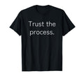 Trust Process Wise Wisdom Life T-Shirt - Streetwear Style for Adults - T-Shirt, Sweatshirt, Hoodie