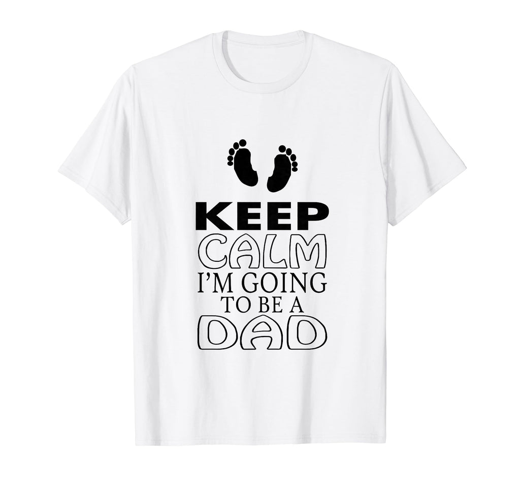 Keep Calm Im Going To Be Dad New Daddy T-Shirt - Minimalist Print Unisex - T-Shirt, Sweatshirt, Hoodie
