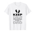 Keep Calm Im Going To Be Dad New Daddy T-Shirt - Minimalist Print Unisex - T-Shirt, Sweatshirt, Hoodie
