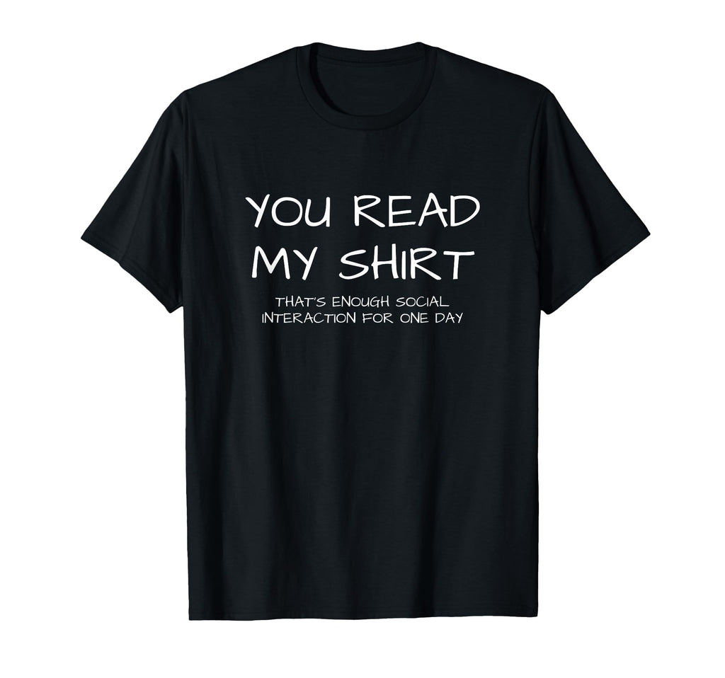 You Read My Thats Enough Social T-Shirt - Casual Everyday Wear Unisex - T-Shirt, Sweatshirt, Hoodie