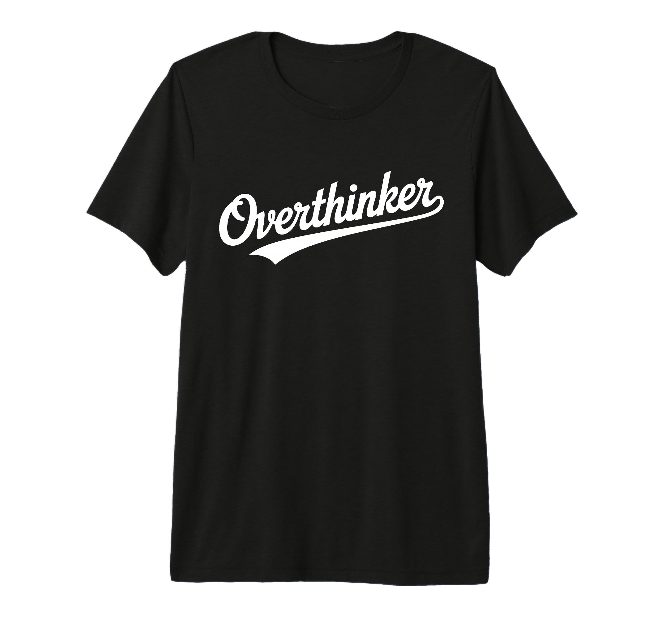 Overthinker Typography Relatable Bold T-Shirt - Novelty Apparel Unisex - T-Shirt, Sweatshirt, Hoodie