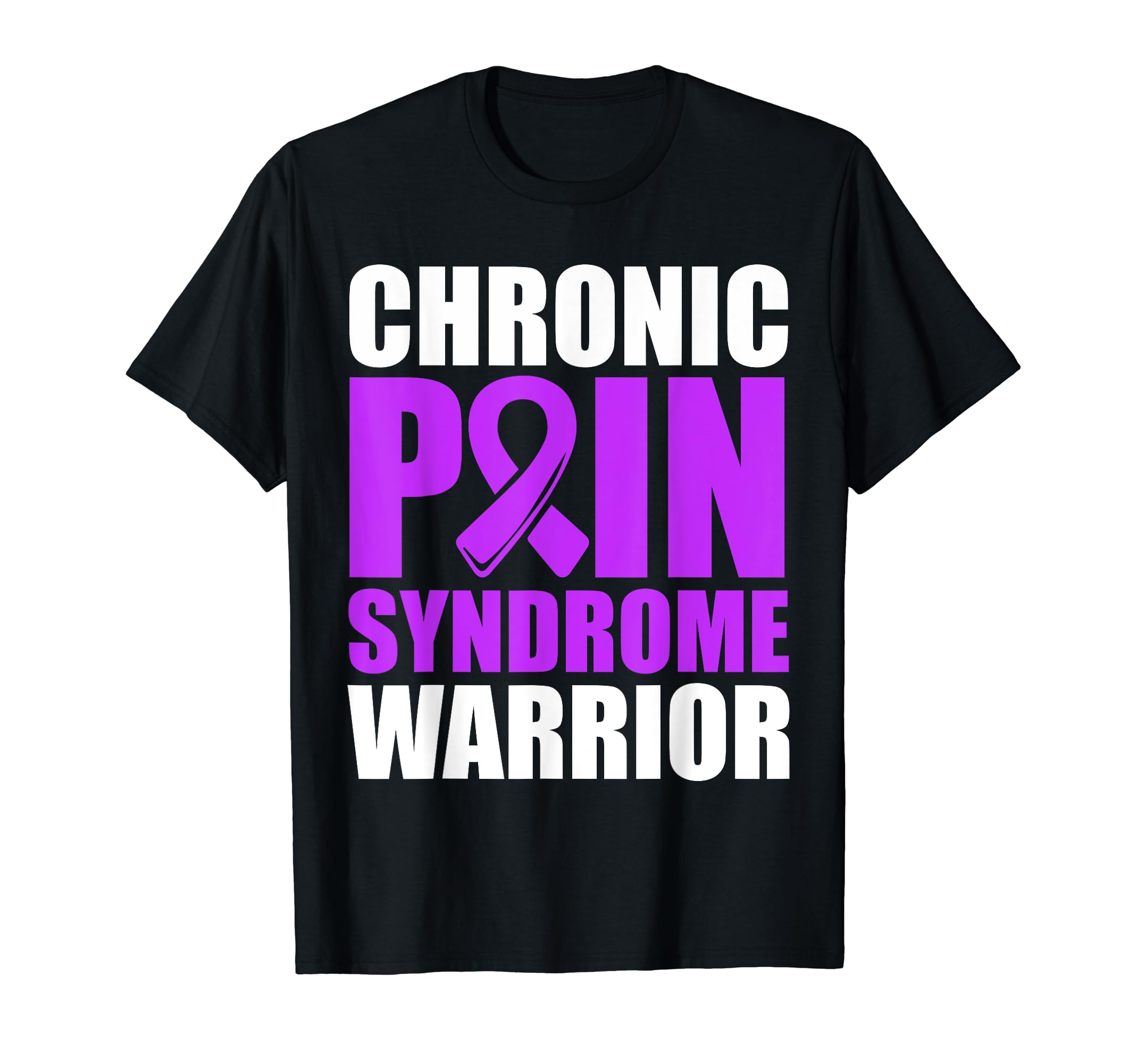 Chronic Pain Syndrome Warrior Crps T-Shirt - Casual Everyday Wear Unisex - T-Shirt, Sweatshirt, Hoodie