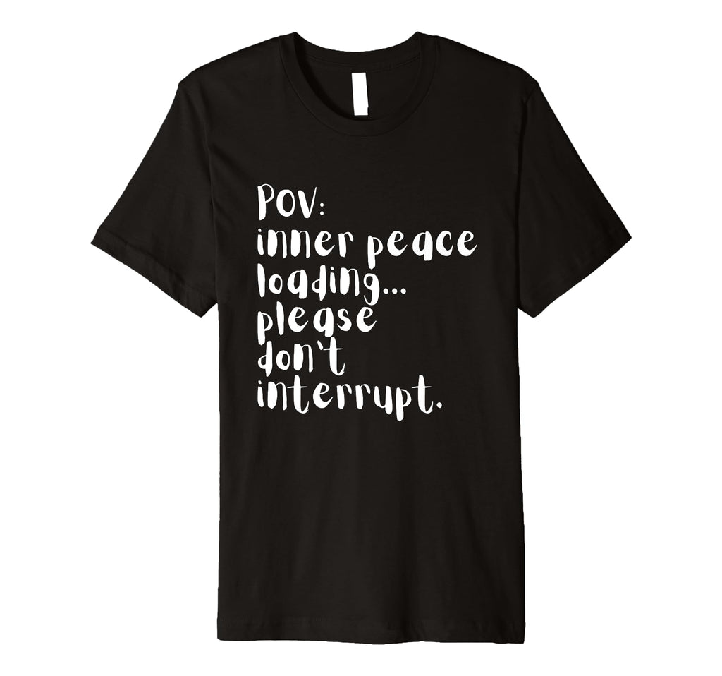 Pov Peace Four Words Loading Please Dont T-Shirt - Minimalist Print Unisex - T-Shirt, Sweatshirt, Hoodie