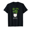 Plant Lovers Gardeners Gardening Keep T-Shirt - Custom Art Print Unisex - T-Shirt, Sweatshirt, Hoodie