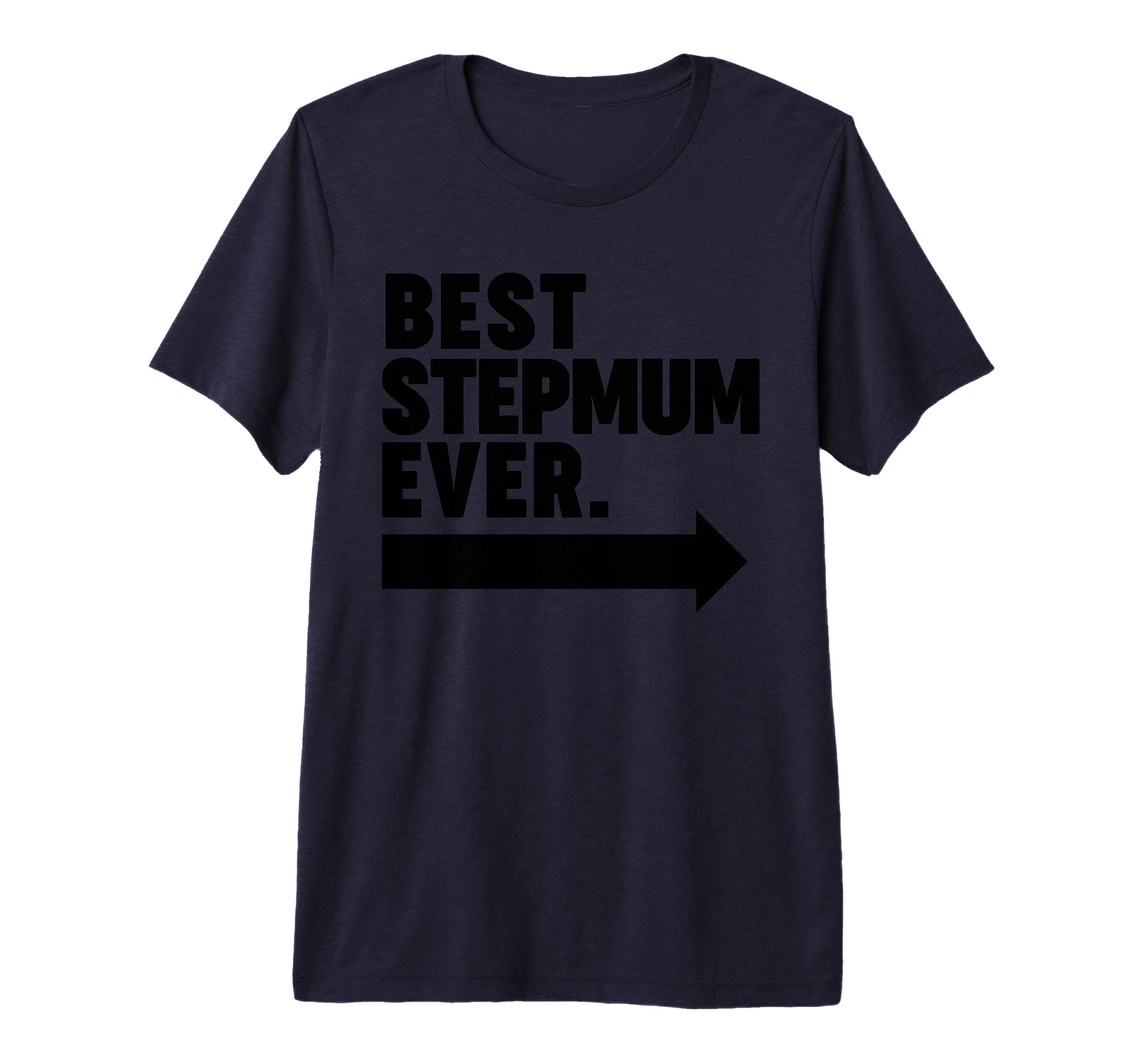 Best Step Mum Ever Tri Blend T-Shirt - Novelty Apparel for Adults - T-Shirt, Sweatshirt, Hoodie